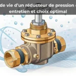 Durée de vie d'un réducteur de pression d'eau : entretien et choix optimal